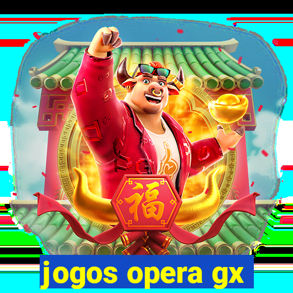 jogos opera gx